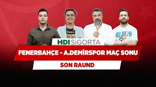 Fenerbahçe - A. Demirspor Maç Sonu | Yağız S. & Serdar Ali & Ali Ece & Uğur K. |