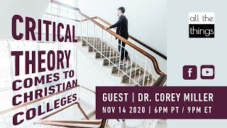ATT#78 Critical Theory Comes to Christian Colleges || 11/12/2020