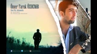 Ömer Faruk Özdemi̇r Beni Hiç Anlamadın