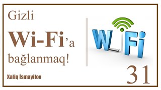 Gizli Wi-Fi lara qoşulmaq qaydası ( Not: Bu  Wi-fi qırmaq haqqında heçnə öyrətmi