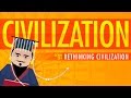 Rethinking Civilization - Crash Course World History 201