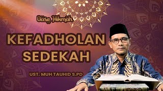 Oase Hikmah Kefadholan Sedekah - Ust. Muh Tauhid S.pd
