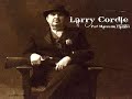 Larry Cordle  ~Sometimes A Man Takes A Drink