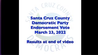 Endorsement Meeting and Vote for Candidates and Measures on the June, 2022 Ballot. March 23, 2022.