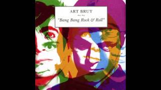 Watch Art Brut Bang Bang Rock  Roll video