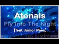 Atonals - Fly Into The Night (feat. Junior Paes)