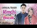 KIMCHI UNTUK AWAK - Official Teaser 30 MAC 2017 [HD]
