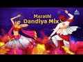 Non Stop Marathi Dandiya Songs with Mix Beats | Navratri Marathi Songs | Marathi Garba DJ Songs