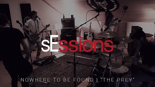 sEssions: Nowhere To Be Found "The Prey"
