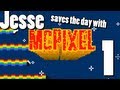 McPixel [Part 1] - Savin' the Day, the McPixel Way