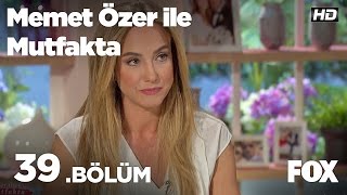 Memet Özer Ile Mutfakta 39. Bölüm - Çağla Kubat