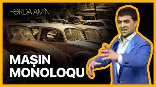 Fərda Amin Maşın Monoloqu