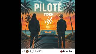Tidem X Pixl - Piloté