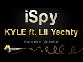 KYLE ft. Lil Yachty - iSpy (Karaoke Version)