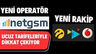 Yeni Operatör Netgsm Nasıl Kullanılır? Netgsm Ucuz Tarifeleri