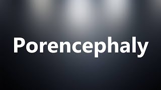 Porencephaly - Medical Meaning
