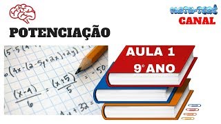 Potenciação Aula 1 - Matemática 9º ano- Ensino Fundamental Potenciação Aula 1 - Matemática 9º ano- Ensino Fundamental