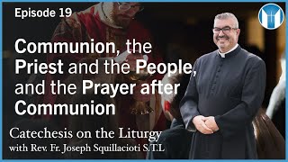 Communion, the Priest and the People, and the Prayer after Communion - Episode 19