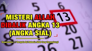 Dulu Di Rahasiakan Sekarang Terpecahkan.. Misteri Dan Rahasia Allah Dibalik Angka 13 Angka Sial