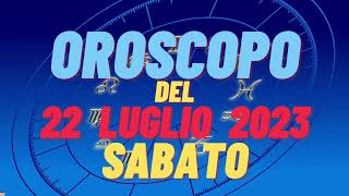 Oroscopo 22 Luglio 2023 Sabato Tutti I Segni Oroscopo Del 22 Luglio Oroscopo Del Giorno 22 Oggi