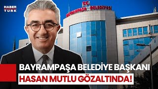 Chpli Bayrampaşa Belediyesine Operasyon Belediye Başkanı Hasan Mutlu Gözaltına Alındı