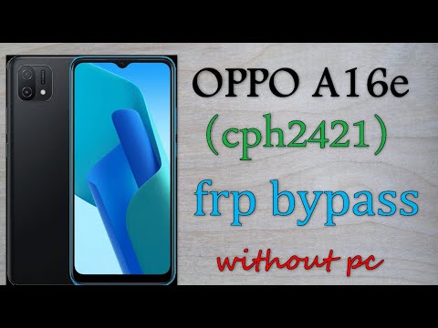 OPPO A16e FRP BYPASS ANDROID 11 OPPO A16e (cph2421) OPPO A16e FRP BYPASS ANDROID 11 OPPO A16e (cph2421)