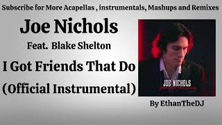 Watch Joe Nichols I Got Friends That Do feat Blake Shelton video