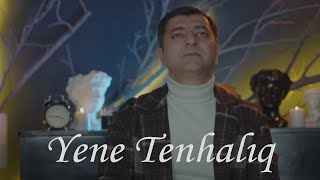 Mehman Huseynov - Yene Tenhaliq (Yeni ) 2023
