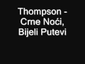 Thompson - Crne Noći, Bijeli Putevi