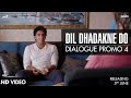 Dialogue Promo 4 | Dil Dhadakne Do | In Cinemas 5th June
