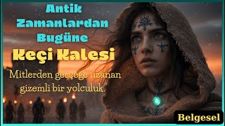 Antik Tapınaktan Hristiyan Manastırına Keçi Kalesinin Gizemi - Belgesel