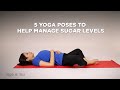 5 Yoga poses to help manage sugar levels | Asanas to boost circulation | Basic Yoga Sequence
