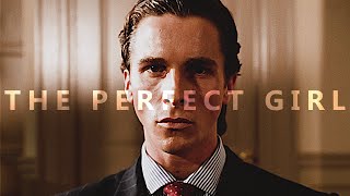 The Perfect Girl | Edit - American Psycho