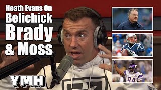 Heath Evans On Belichick, Brady and Moss - YMH Highlight