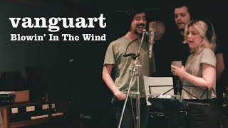 Watch Vanguart Blowin In The Wind video
