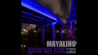 Watch Mayalino How We Live Ft Cheech  Nolia video