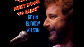 Watch Kevin Bloody Wilson Living Next Door To Alan video