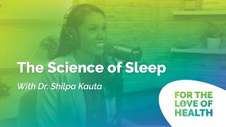 The Science of Sleep with Dr. Shilpa Kauta