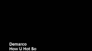 Watch Demarco How U Hot So video