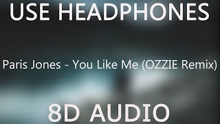 Paris Jones You Like Me Ozzie Remix 8d Audio Paris Jones You Like Me Ozzie Remix 8d Audio