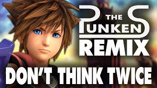 Don't Think Twice REMIX ( Version) - Kingdom Hearts 3