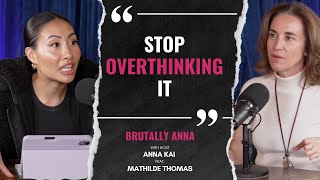 Stop Overthinking It Feat. Mathilde Thomas, Co-Founder Of Caudalie Brutally Anna 01.20.25