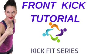 FRONT KICK TUTORIAL | KICK FIT 30 DAY WORKOUT PROGRAM | Written Description in BOX Below | AFT