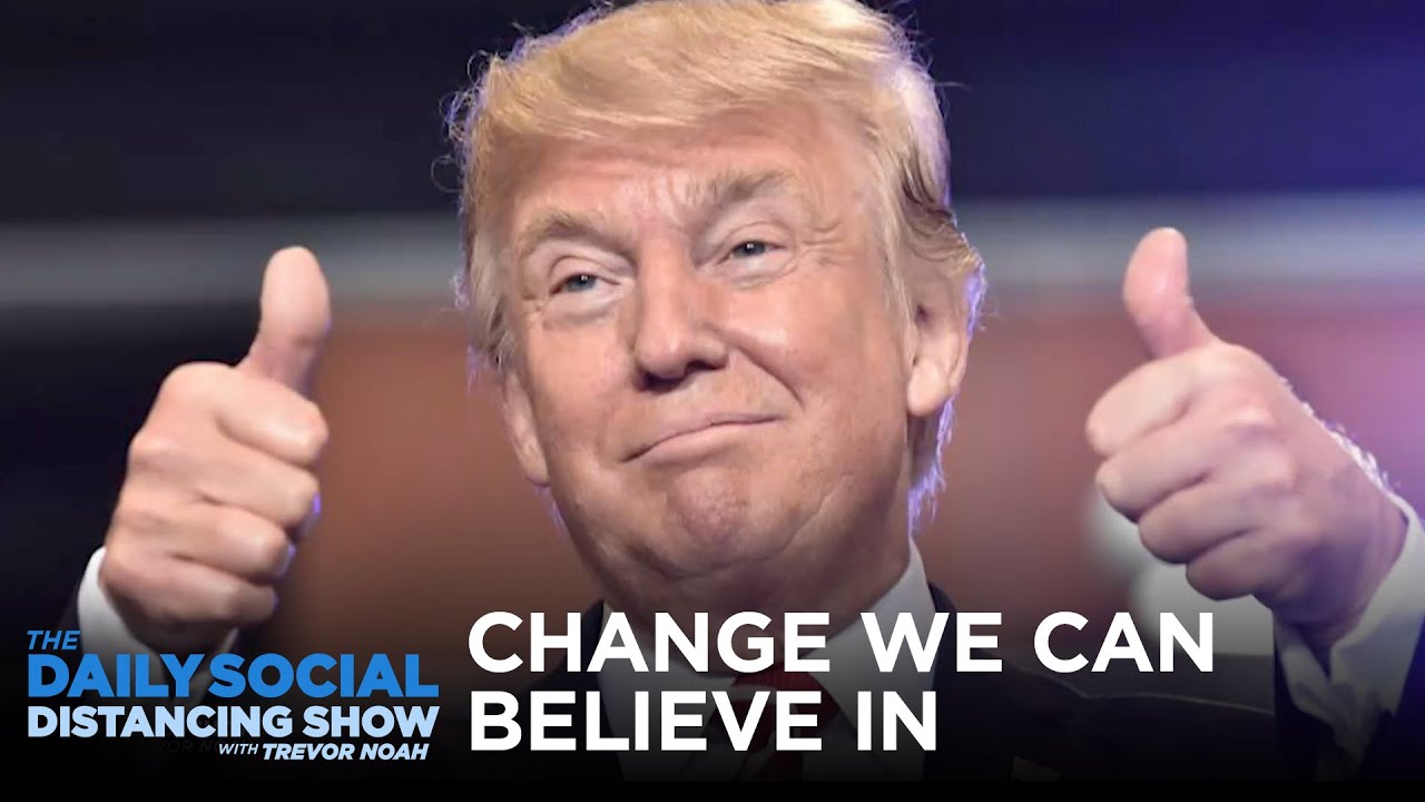 Donald Trump: Change We Can Believe In | The Daily Social Distancing Show
