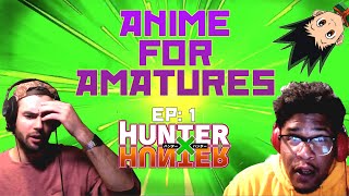 Anime for Amatures - Hunter x Hunter