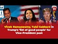 Vivek Ramaswamy, Tulsi Gabbard in Trump's 'list of good people' for Vice-President post