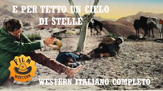 E per tetto un cielo di stelle | Western | HD | Film Completo in Italiano