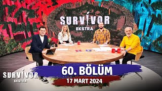 Survivor Ekstra 60. Bölüm | 17 Mart 2024  @SurvivorEkstra