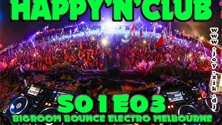 ( bigroom - electro ) HAPPY'N'CLUB S01E03