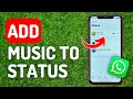 How to Add Music to Whatsapp Status - Full Guide